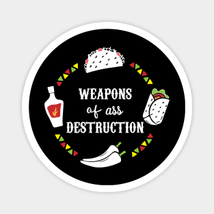 Funny Hot Mexican Food Weapons of Ass Destruction Magnet